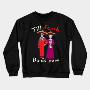 Till Death Do us part Crewneck Sweatshirt